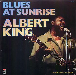 Albert King: Blues At Sunrise Albert King: Blues At Sunrise