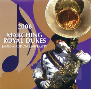 James Madison University Marching Royal Dukes: 2006 Marching Royal Dukes James Madison University Marching Royal Dukes: 2006 Marching Royal Dukes