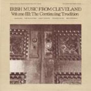 Irish Music from Cleveland, Vol. 3: The Continuing Tradition Irish Music from Cleveland, Vol. 3: The Continuing Tradition