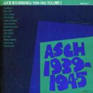 The Asch Recordings, 1939 to 1945 - Vol. 2 The Asch Recordings, 1939 to 1945 - Vol. 2