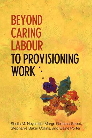 Beyond Caring Labor: To Provisioning Work Beyond Caring Labor: To Provisioning Work