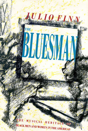 The Bluesman: The Musical Heritage of Black Men and Women in the Americas The Bluesman: The Musical Heritage of Black Men and Women in the Americas