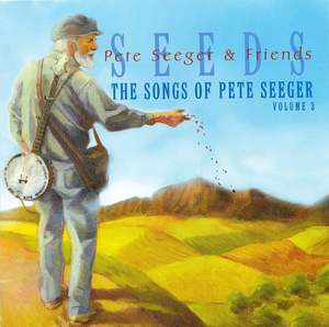 Seeds: The Songs of Pete Seeger, Vol. 3 Seeds: The Songs of Pete Seeger, Vol. 3