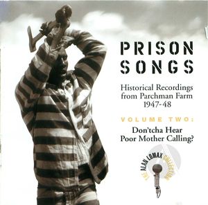 Prison Songs: Historical Recordings from Parchman Farm 1947-48, Vol.2 -Don'tcha hear Poor Mother Calling? Prison Songs: Historical Recordings from Parchman Farm 1947-48, Vol.2 -Don'tcha hear Poor Mother Calling?