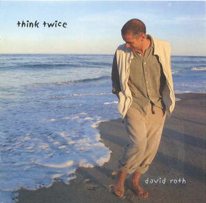 David Roth: Think Twice David Roth: Think Twice