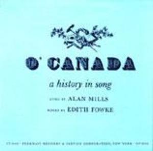 O' Canada: A History in Song O' Canada: A History in Song