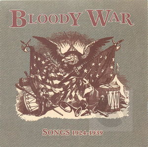 Bloody War Songs 1924-1939 Bloody War Songs 1924-1939