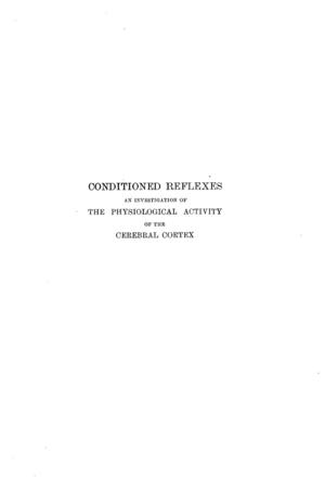 Conditioned Reflexes: An Investigation of the Physiological Activity of the Cerebral Cortex Conditioned Reflexes: An Investigation of the Physiological Activity of the Cerebral Cortex