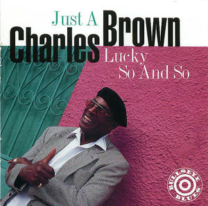 Charles Brown: Just A Lucky So and So Charles Brown: Just A Lucky So and So