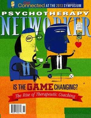 Psychotherapy Networker, Vol. 36, No. 6, November-December 2012 Psychotherapy Networker, Vol. 36, No. 6, November-December 2012
