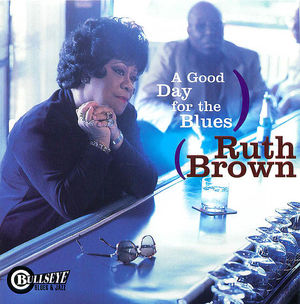 Ruth Brown- A Good Day for the Blues Ruth Brown- A Good Day for the Blues