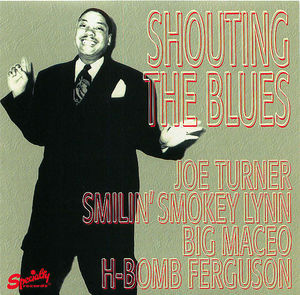 Joe Turner/Smilin' Smokey Lynn: Shouting the Blues Joe Turner/Smilin' Smokey Lynn: Shouting the Blues