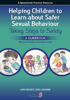 Helping Children to Learn about Safer Sexual Behaviour: Taking Steps to Safety (workbook) Helping Children to Learn about Safer Sexual Behaviour: Taking Steps to Safety (workbook)