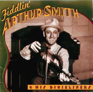 Fiddlin' Arthur Smith and His Dixieliners Fiddlin' Arthur Smith and His Dixieliners