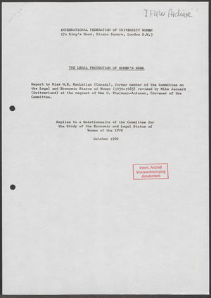 The Legal Protection of Women's Work: Replies to a Questionnaire of the Committee for the Study of the Economic and Legal Status of Women of the IFUW The Legal Protection of Women's Work: Replies to a Questionnaire of the Committee for the Study of the Economic and Legal Status of Women of the IFUW