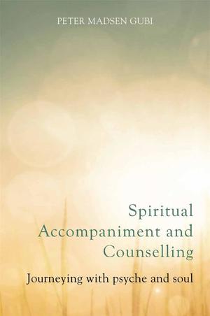 Spiritual Accompaniment and Counselling: Journeying with psyche and soul Spiritual Accompaniment and Counselling: Journeying with psyche and soul