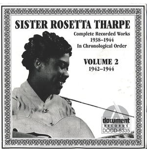 Sister Rosetta Tharpe Vol. 2 (1942-1944) Sister Rosetta Tharpe Vol. 2 (1942-1944)