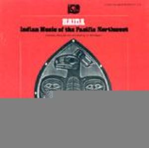 Haida: Indian Music of the Pacific Northwest Haida: Indian Music of the Pacific Northwest