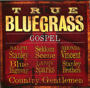 True Bluegrass Gospel True Bluegrass Gospel