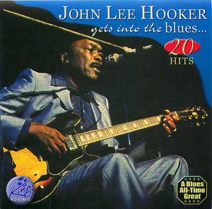 John Lee Hooker Gets Into the Blues John Lee Hooker Gets Into the Blues