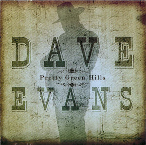 Dave Evans: Pretty Green Hills Dave Evans: Pretty Green Hills