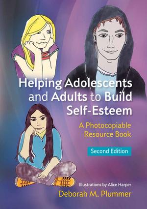 Helping Adolescents and Adults to Build Self-Esteem (Second Edition) Helping Adolescents and Adults to Build Self-Esteem (Second Edition)