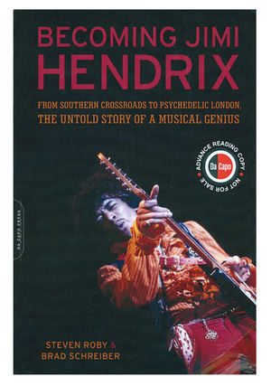 Becoming Jimi Hendrix: From Southern Crossroads to Psychedelic London, The Untold Story of a Musical Genius Becoming Jimi Hendrix: From Southern Crossroads to Psychedelic London, The Untold Story of a Musical Genius