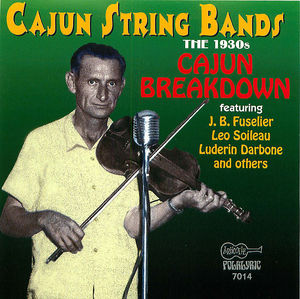 Cajun String Bands - The 1930s: Cajun Breakdown Cajun String Bands - The 1930s: Cajun Breakdown