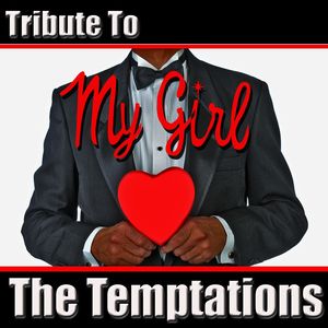 My Girl: Tribute To The Temptations My Girl: Tribute To The Temptations