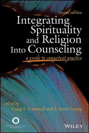 Integrating Spirituality and Religion Into Counseling: A Guide to Competent Practice, (Second Edition) Integrating Spirituality and Religion Into Counseling: A Guide to Competent Practice, (Second Edition)