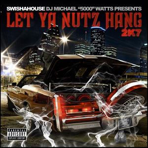 Let Ya Nutz Hang 2K7 Let Ya Nutz Hang 2K7