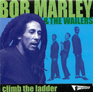 Bob Marley & The Wailers: Climb The Ladder Bob Marley & The Wailers: Climb The Ladder