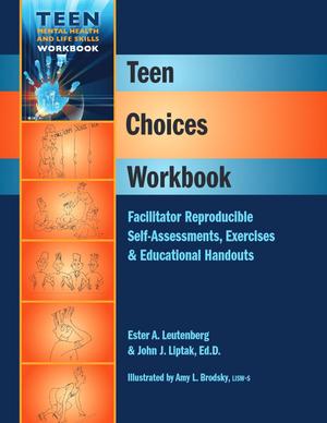 Teen Choices Workbook: Facilitator Reproducible Self-Assessments, Exercises and Educational Handouts Teen Choices Workbook: Facilitator Reproducible Self-Assessments, Exercises and Educational Handouts