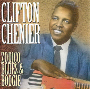 Clifton Chenier: Zodico Blues and Boogie Clifton Chenier: Zodico Blues and Boogie