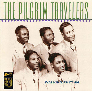 The Pilgrim Travelers: Walking Rhythm The Pilgrim Travelers: Walking Rhythm