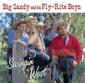 Big Sandy and His Fly-Rite Boys: Swingin' West Big Sandy and His Fly-Rite Boys: Swingin' West