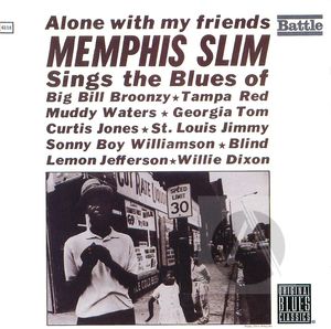 Memphis Slim: Alone with My Friends Memphis Slim: Alone with My Friends