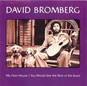 David Bromberg: My Own House/You Should See The Rest Of The Band David Bromberg: My Own House/You Should See The Rest Of The Band