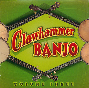 Clawhammer Banjo, Volume 3 Clawhammer Banjo, Volume 3