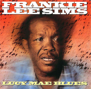 Frankie Lee Sims: Lucy Mae Blues Frankie Lee Sims: Lucy Mae Blues