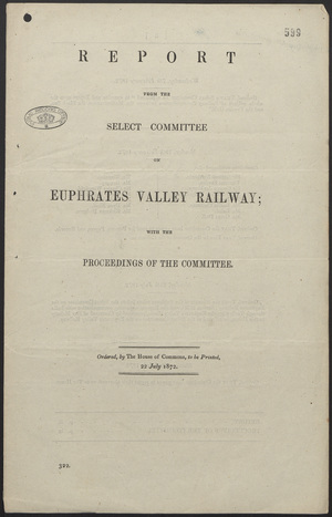Report from the Select Committee on Euphrates Valley Railway with the Proceedings of the Committee Report from the Select Committee on Euphrates Valley Railway with the Proceedings of the Committee