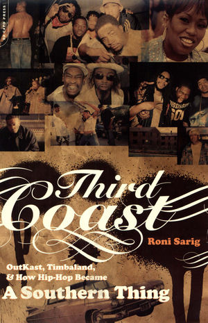 Third Coast: Outkast, Timbaland, and How Hip-Hop Became a Southern Thing Third Coast: Outkast, Timbaland, and How Hip-Hop Became a Southern Thing