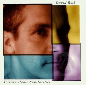 David Roth: Irreconcilable Similarities David Roth: Irreconcilable Similarities