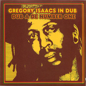 Gregory Isaacs: In Dub- Dub A De Number One Gregory Isaacs: In Dub- Dub A De Number One