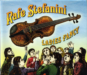 Rafe Stefanini: Ladies Fancy Rafe Stefanini: Ladies Fancy