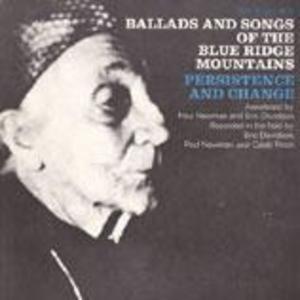 Ballads and Songs of the Blue Ridge Mountains: Persistence and Change Ballads and Songs of the Blue Ridge Mountains: Persistence and Change