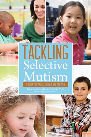 Tackling Selective Mutism: A Guide for Professionals and Parents Tackling Selective Mutism: A Guide for Professionals and Parents
