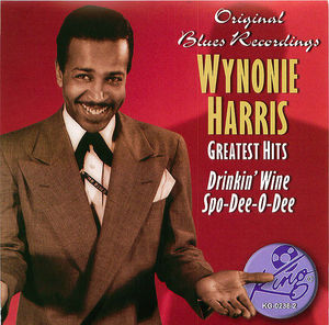 Wynonie Harris - Greatest Hits: Drinkin' Wine Spo-Dee-O-Dee Wynonie Harris - Greatest Hits: Drinkin' Wine Spo-Dee-O-Dee