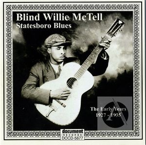 Blind Willie McTell: Statesboro Blues-The Early Years, 1927-1935 Blind Willie McTell: Statesboro Blues-The Early Years, 1927-1935