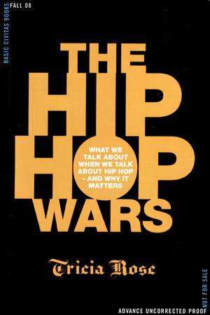 The Hip Hop Wars: What We Talk About When We Talk About Hip Hop-And Why It Matters The Hip Hop Wars: What We Talk About When We Talk About Hip Hop-And Why It Matters